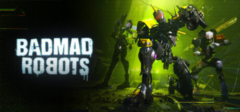 BADMAD ROBOTS